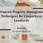 Advanced Property Management Techniques for Connecticut Landlords