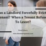 Can a landlord forcefully evict a tenant When a tenant refuses to leave