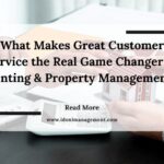 What Makes Great Customer Service the Real Game Changer in Renting & Property Management